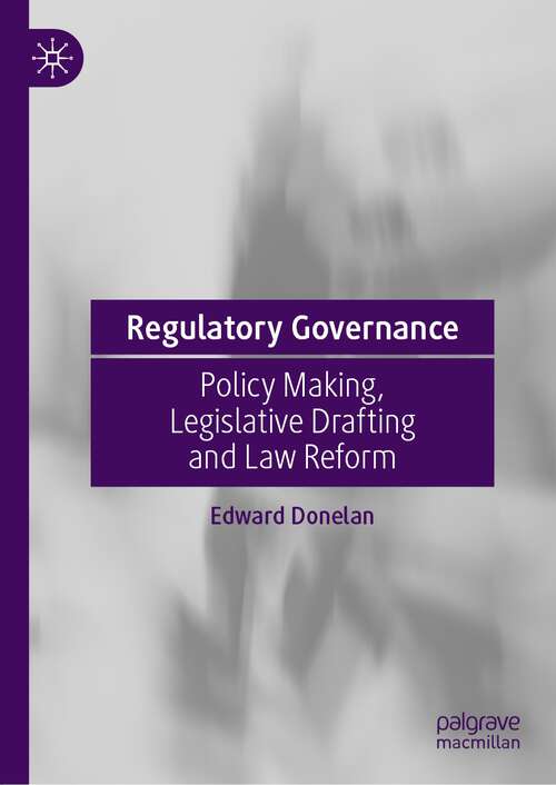 Book cover of Regulatory Governance: Policy Making, Legislative Drafting and Law Reform (1st ed. 2022)