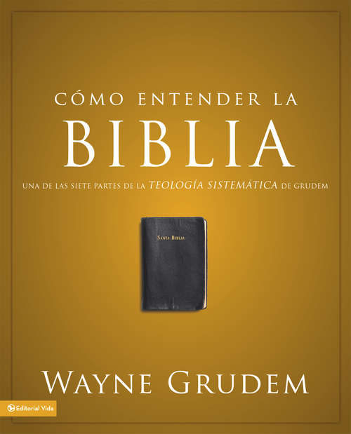 Book cover of Cómo entender la Biblia: Una de las siete partes de la teología sistemática de Grudem (Spanish Edition)