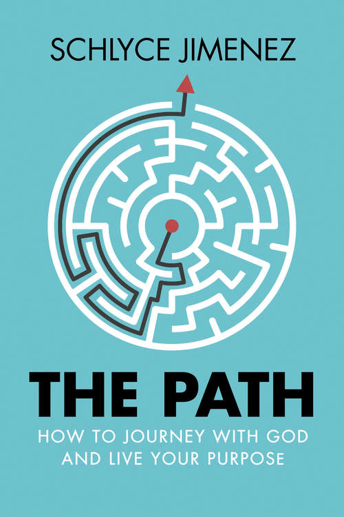 Book cover of The Path: How to Journey with God and Live Your Purpose