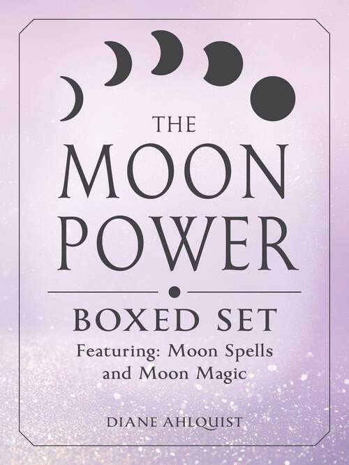 Book cover of The Moon Power Boxed Set: Featuring: Moon Spells and Moon Magic (Moon Magic)