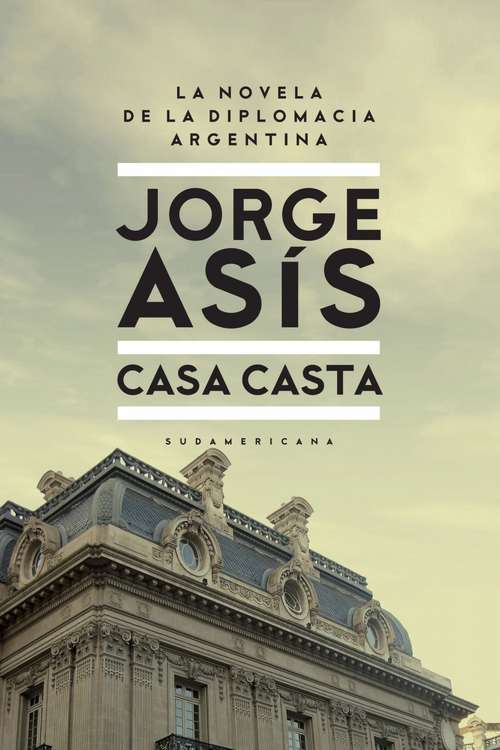 Book cover of Casa casta: La novela de la diplomacia Argentina