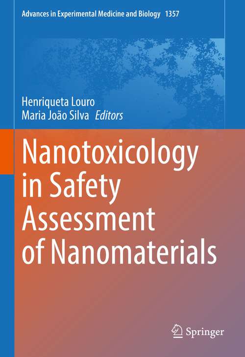 Book cover of Nanotoxicology in Safety Assessment of Nanomaterials (1st ed. 2022) (Advances in Experimental Medicine and Biology #1357)