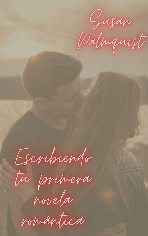 Book cover of Escribiendo tu primera novela romántica