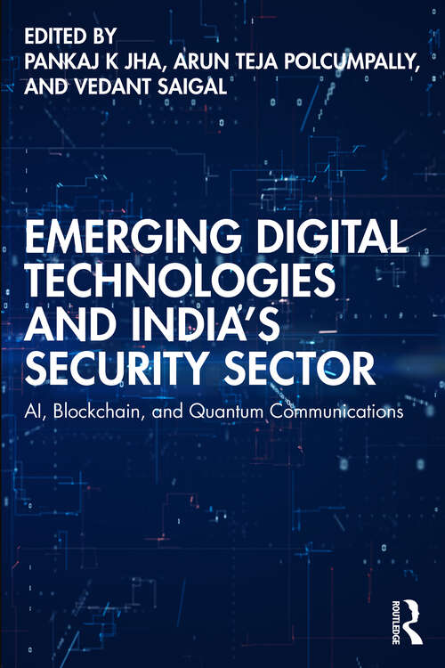Book cover of Emerging Digital Technologies and India’s Security Sector: AI, Blockchain, and Quantum Communications