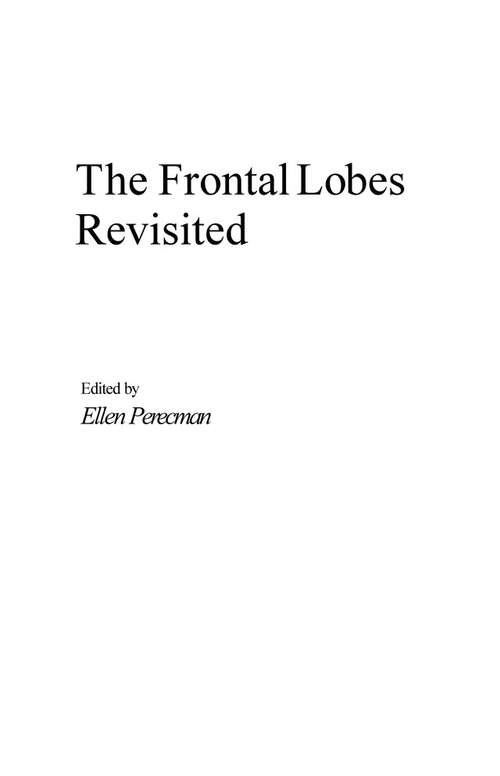 Book cover of The Frontal Lobes Revisited (Institute for Research in Behavioral Neuroscience Series)