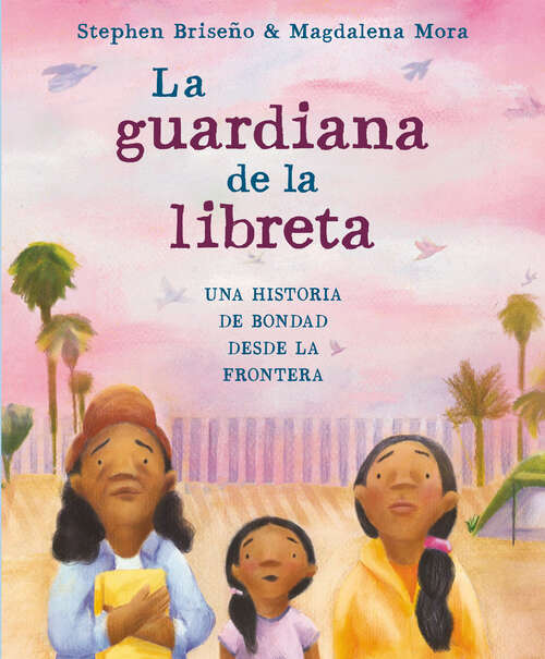 Book cover of La guardiana de la libreta: Una historia de bondad desde la frontera