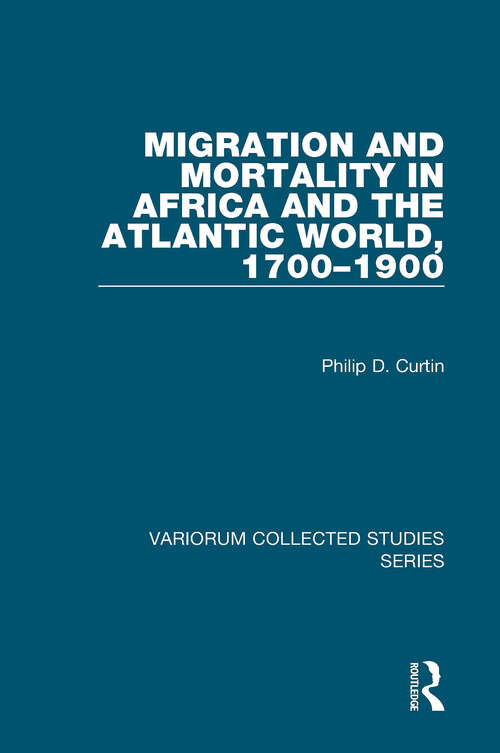 Book cover of Migration and Mortality in Africa and the Atlantic World, 1700-1900 (Variorum Collected Studies)