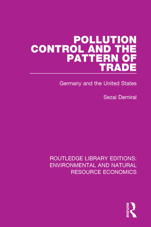 Book cover of Pollution Control and the Pattern of Trade: Germany and the United States (Routledge Library Editions: Environmental and Natural Resource Economics)