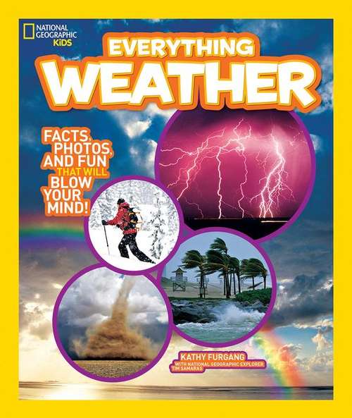 Book cover of Everything Weather: Facts, Photos, And Fun That Will Blow Your Mind! (National Geographic Kids Everything Series)