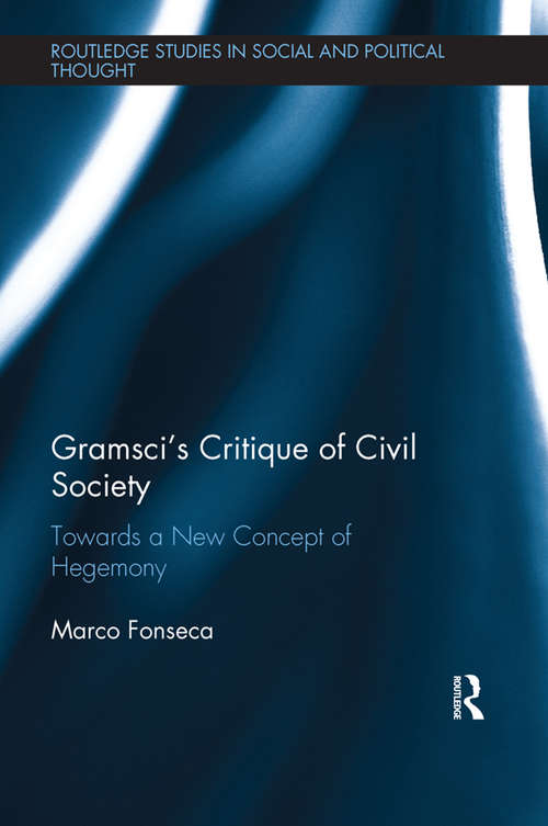 Book cover of Gramsci's Critique of Civil Society: Towards a New Concept of Hegemony (Routledge Studies in Social and Political Thought)