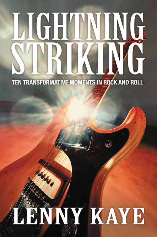 Book cover of Lightning Striking: Ten Transformative Moments in Rock and Roll