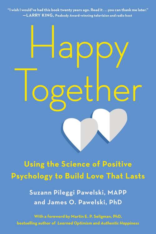 Book cover of Happy Together: Using the Science of Positive Psychology to Build Love That Lasts