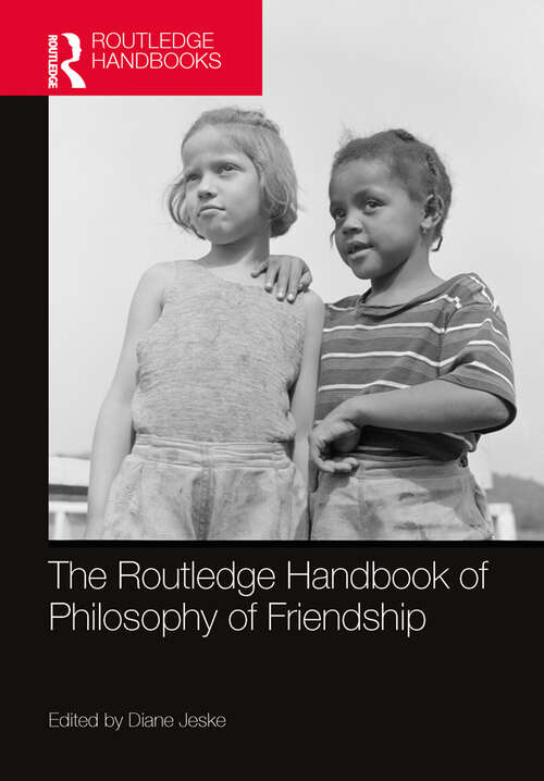 Book cover of The Routledge Handbook of Philosophy of Friendship (Routledge Handbooks in Philosophy)