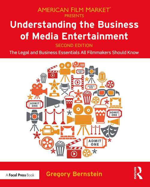 Book cover of Understanding the Business of Media Entertainment: The Legal and Business Essentials All Filmmakers Should Know (2) (American Film Market Presents)