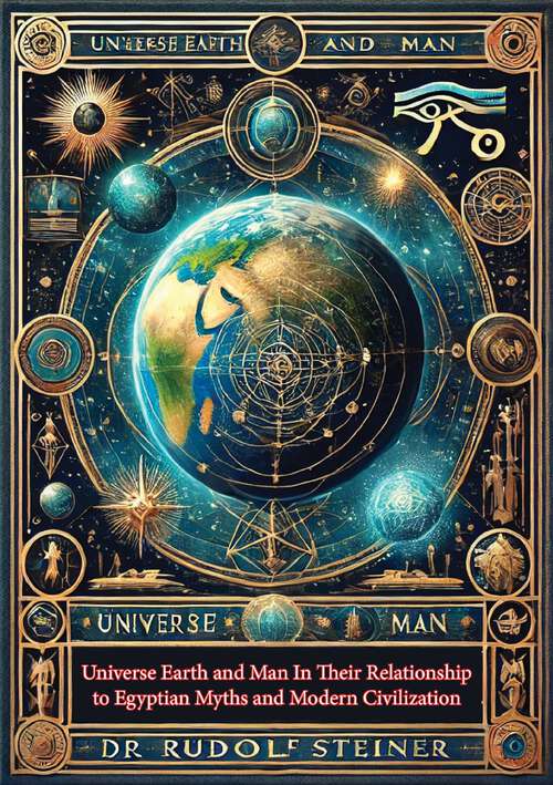 Book cover of Universe Earth and Man In Their Relationship to Egyptian Myths and Modern Civilization