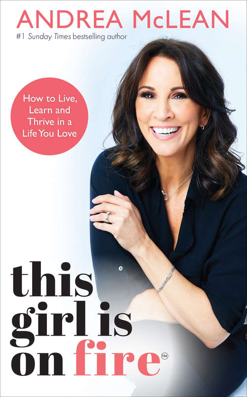 Book cover of This Girl Is on Fire: How to Live, Learn and Thrive in a Life You Love