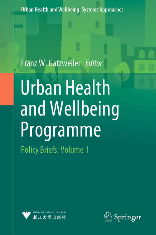 Book cover of Urban Health and Wellbeing Programme: Policy Briefs: Volume 1 (1st ed. 2020) (Urban Health and Wellbeing)