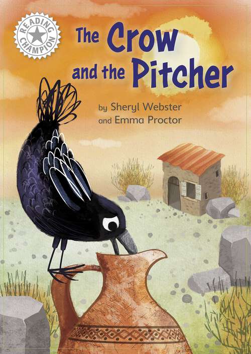 Book cover of The Crow and the Pitcher: Independent Reading White 10 (Reading Champion #1077)