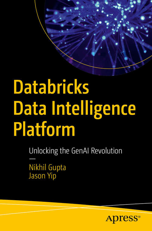 Book cover of Databricks Data Intelligence Platform: Unlocking the GenAI Revolution (First Edition)