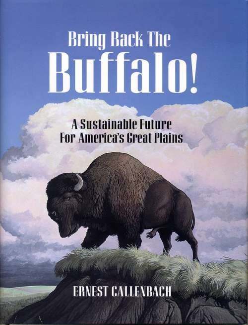 Book cover of Bring Back the Buffalo!: A Sustainable Future For America's Great Plains