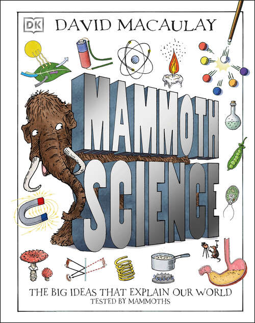 Book cover of Mammoth Science: The Big Ideas That Explain Our World (DK David Macaulay How Things Work)