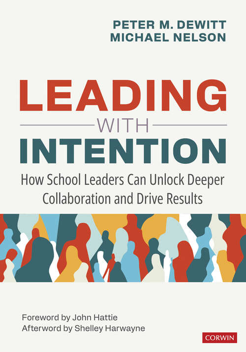 Book cover of Leading With Intention: How School Leaders Can Unlock Deeper Collaboration and Drive Results