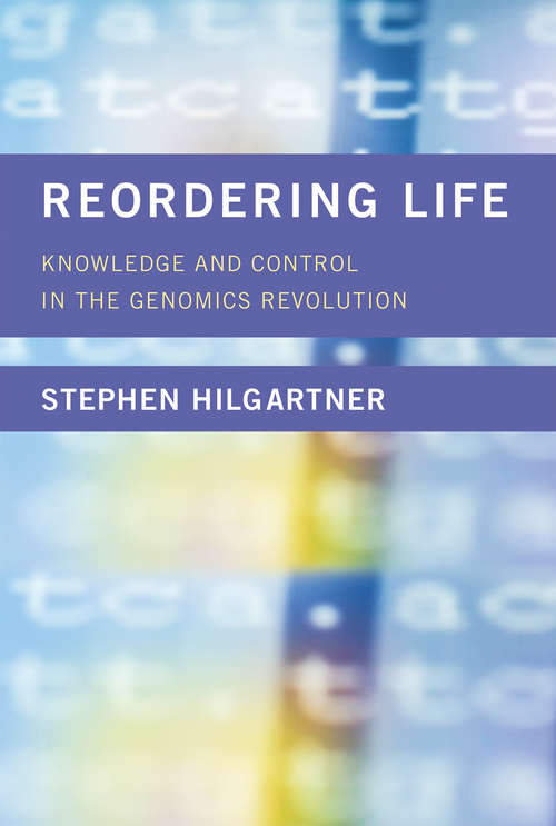 Book cover of Reordering Life: Knowledge and Control in the Genomics Revolution (Inside Technology)