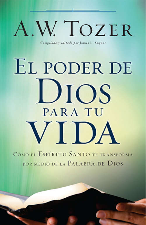 Book cover of El poder de Dios para tu vida: Cómo el Espíritu Santo te transforma por medio de la palabra de Dios