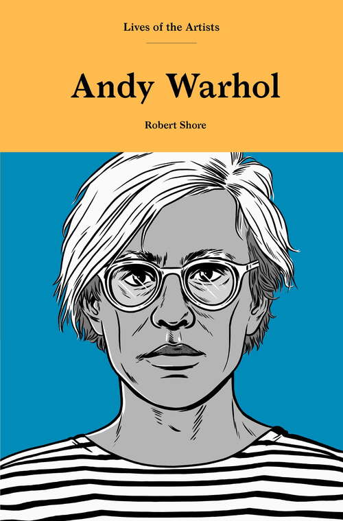 Book cover of Andy Warhol (Lives of the Artists)