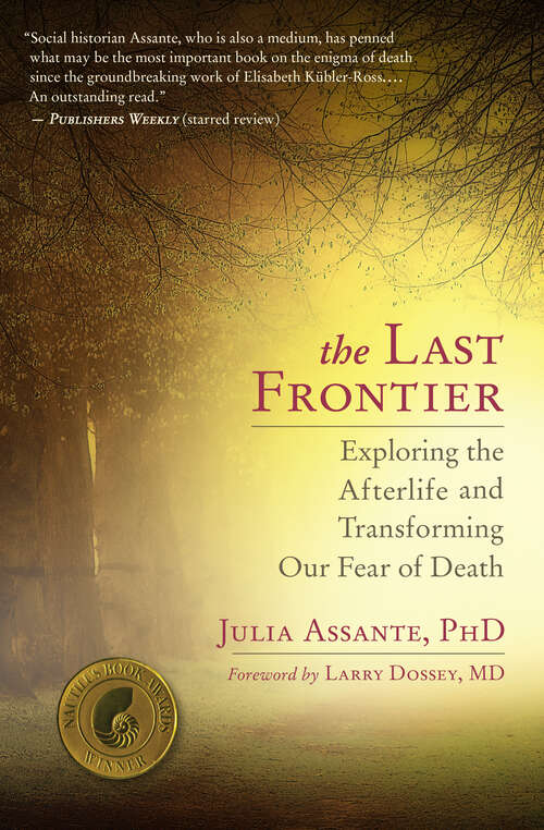 Book cover of The Last Frontier: Exploring the Afterlife and Transforming Our Fear of Death