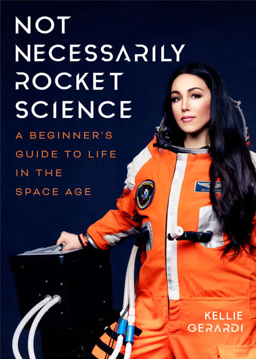 Book cover of Not Necessarily Rocket Science: A Beginner's Guide to Life in the Space Age