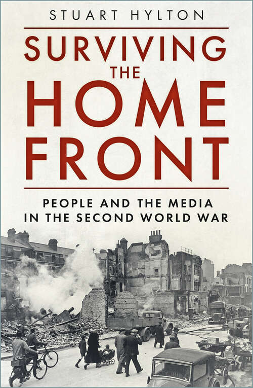 Book cover of Surviving the Home Front: The People and the Media in the Second World War