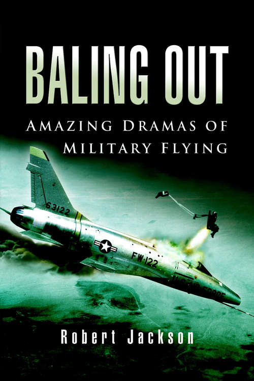 Book cover of Baling Out: Amazing Dramas of Military Flying