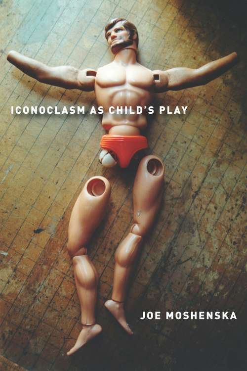 Book cover of Iconoclasm As Child's Play
