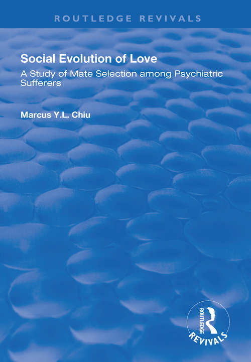 Book cover of Social Evolution of Love: A Study of Mate Selection Among Psychiatric Sufferers (Routledge Revivals)