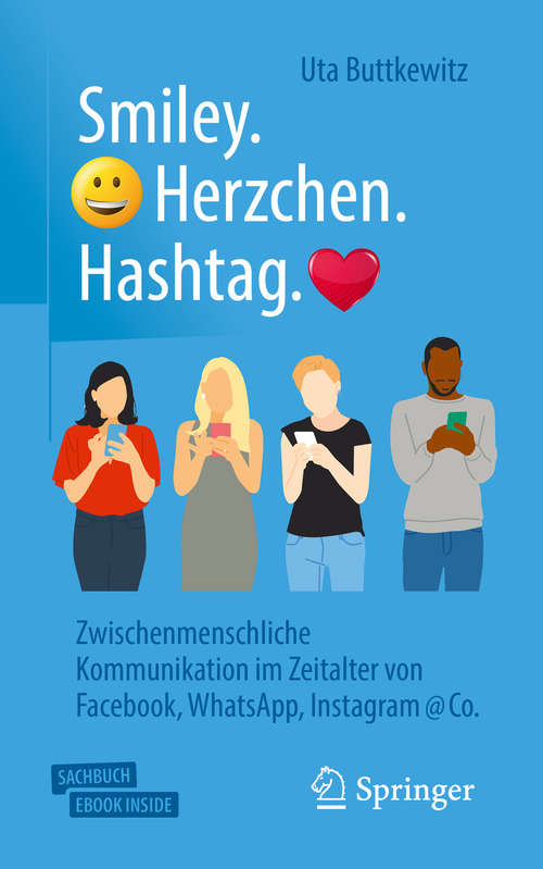 Book cover of Smiley. Herzchen. Hashtag.: Zwischenmenschliche Kommunikation im Zeitalter von Facebook, WhatsApp, Instagram @ Co. (1. Aufl. 2020) (Über/Strom: Wegweiser durchs digitale Zeitalter)