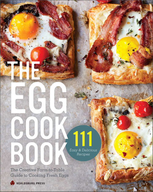 Book cover of The Egg Cookbook: The Creative Farm-to-Table Guide to Cooking Fresh Eggs