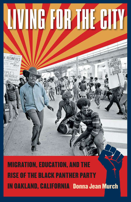 Book cover of Living for the City: Migration, Education, and the Rise of the Black Panther Party in Oakland, California