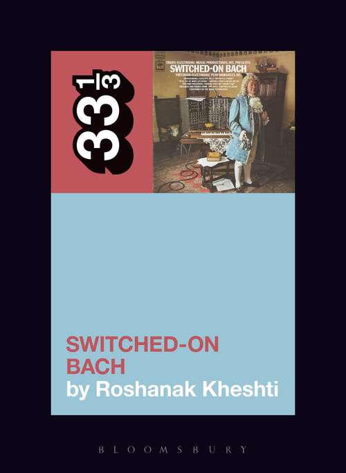 Book cover of Wendy Carlos's Switched-on Bach (33 1/3 Ser. 141) (33 1/3 Ser. #141)