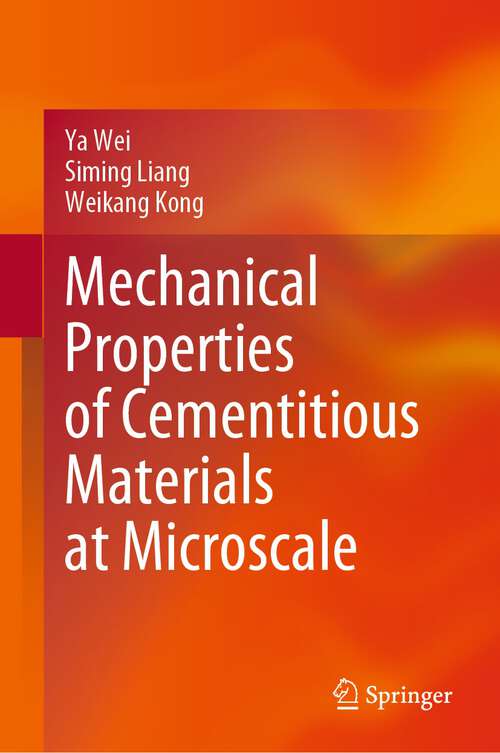 Book cover of Mechanical Properties of Cementitious Materials at Microscale (1st ed. 2023)