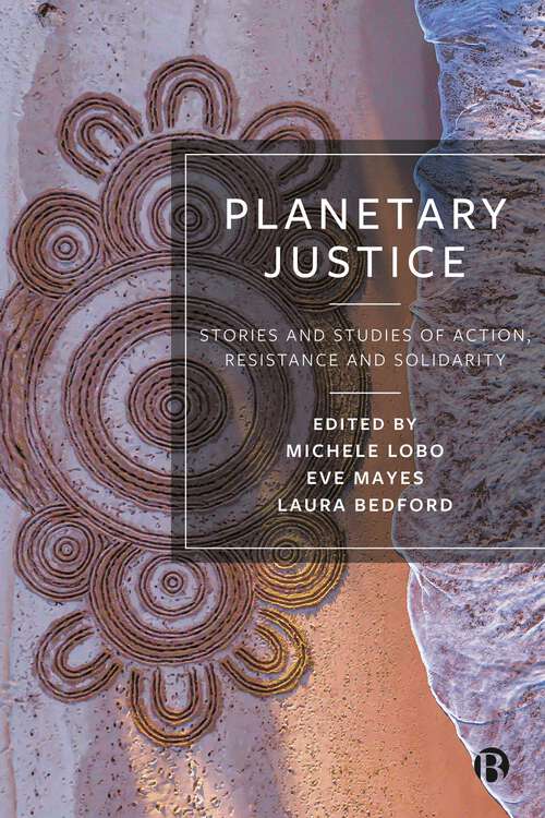 Book cover of Planetary Justice: Stories and Studies of Action, Resistance and Solidarity (First Edition)