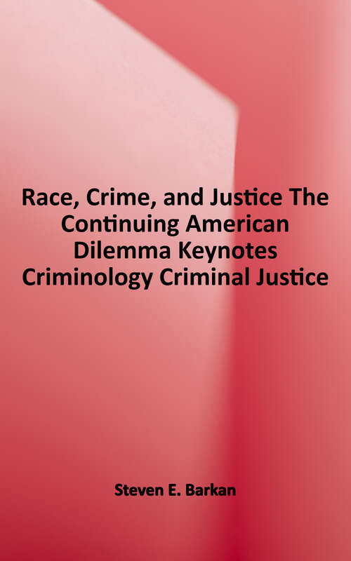 Book cover of Race, Crime, and Justice: The Continuing American Dilemma (Keynotes in Criminology and Criminal Justice)