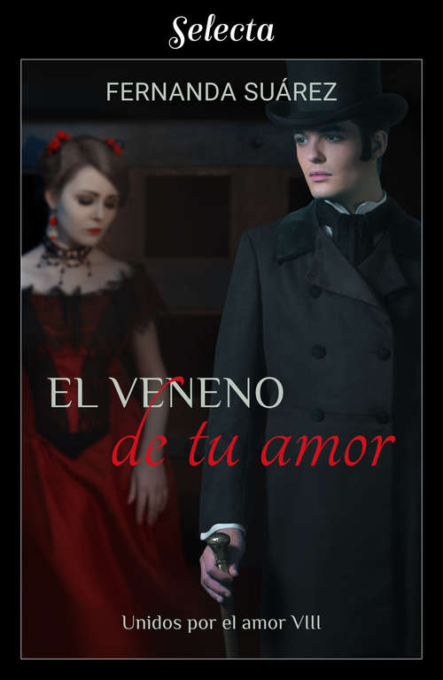 Book cover of El veneno de tu amor (Unidos por el amor 8) (Unidos por el amor: Volumen 8)