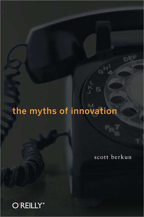 Book cover of The Myths of Innovation