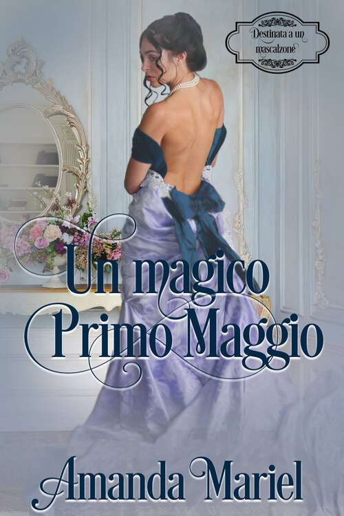 Book cover of Un magico Primo Maggio (Destinata a un mascalzone #2)