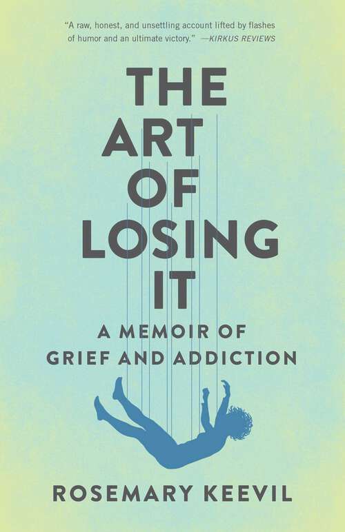 Book cover of The Art of Losing It: A Memoir of Grief and Addiction