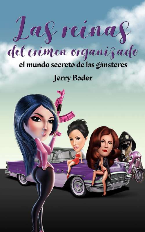 Book cover of Las reinas del crimen organizado, el mundo secreto de las gánsteres