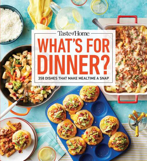 Book cover of Taste of Home What's For Dinner?: 358 RECIPES THAT ANSWER THE AGE-OLD QUESTION HOME COOKS FACE THE MOST! (Taste of Home Quick & Easy)