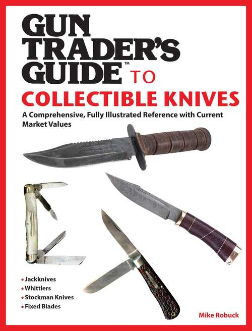 Book cover of Gun Trader's Guide to Collectible Knives: A Comprehensive, Fully Illustrated Reference with Current Market Values