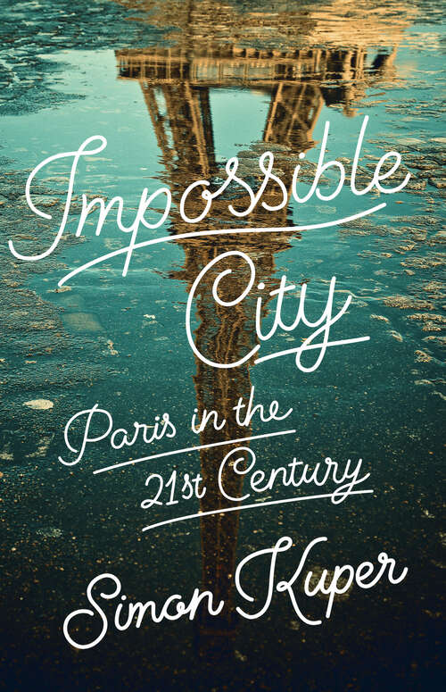 Book cover of Impossible City: Paris in the Twenty-First Century
